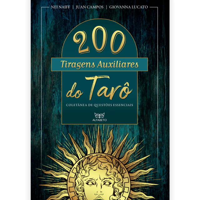 200 Tiragens Auxiliares do Tarô, de Nei Naiff, Juan Campos e Giovanna Lucato, publicado pela editora Alfabeto