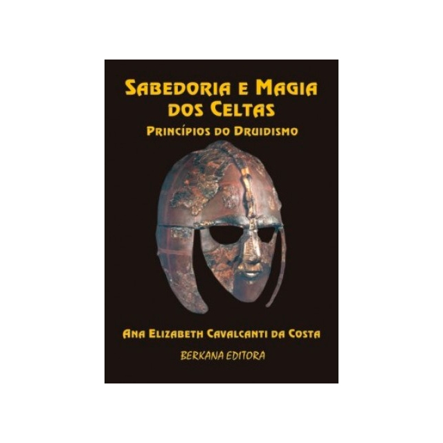 Sabedoria e Magia dos Celtas - Princípios do Druidismo