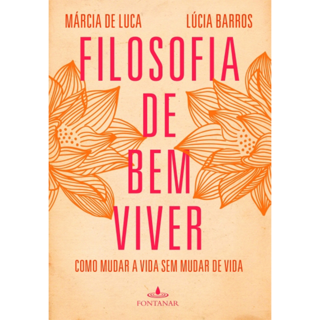 Filosofia de Bem Viver, de Márcia de Luca e Lúcia Barros, publicado pela editora Fontanar