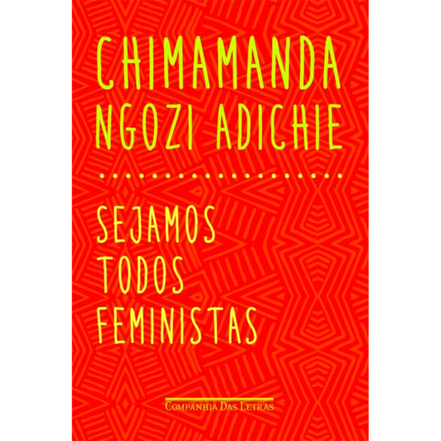 Sejamos todos Feministas, de Chimamanda Ngozi Adichie, publicado pela Companhia das Letras