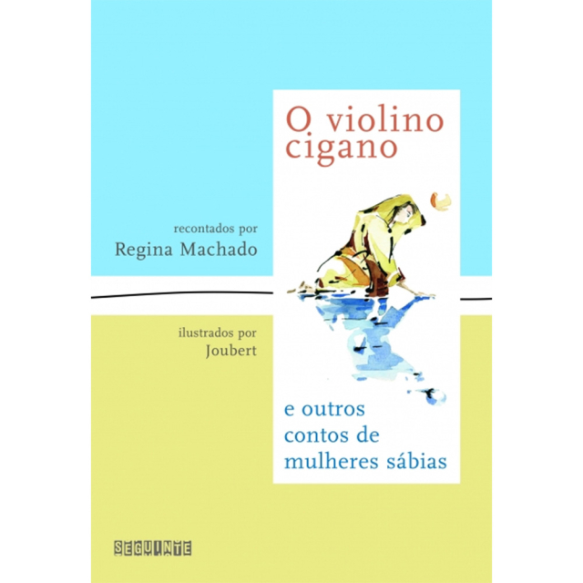 O Violino Cigano e outros contos de mulheres sábias, de Regina Machado, publicado pela editora Seguinte