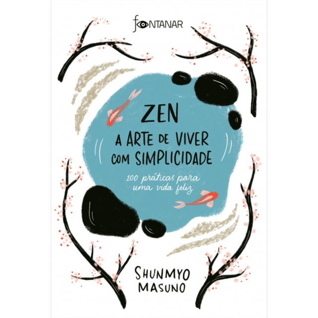 Zen - A Arte de Viver com Simplicidade, de Shunmyo Masuno, publicado pela editora Fontanar