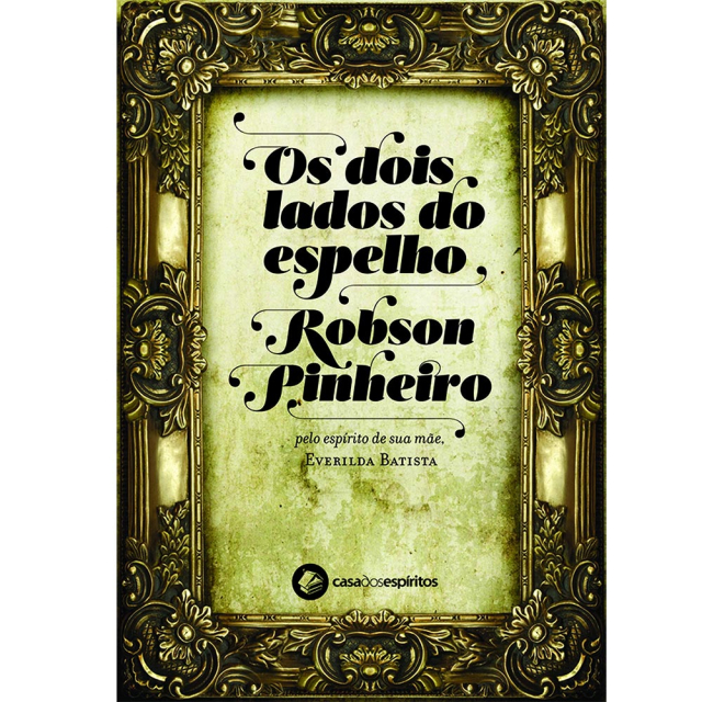 Os Dois Lados do Espelho, de Robson Pinheiro, publicado pela editora Casa dos Espíritos