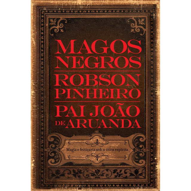 Magos Negros, de Robson Pinheiro, publicado pela editora Casa dos Espíritos