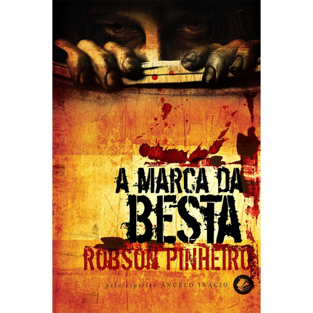 A Marca da Besta, de Robson Pinheiro, publicado pela editora Casa dos Espíritos