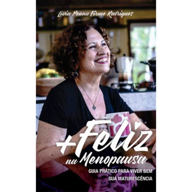 + Feliz na Menopausa, de Lívia Penna Firme Rodrigues, publicado pela editora Guardiã