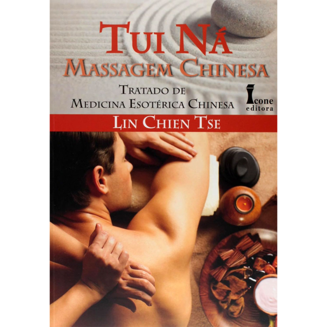 Tui Ná Massagem ChinesaCapa do livro Tui Ná Massagem Chinesa, de Lin Chien Tse, publicado pela Ícone Editora.