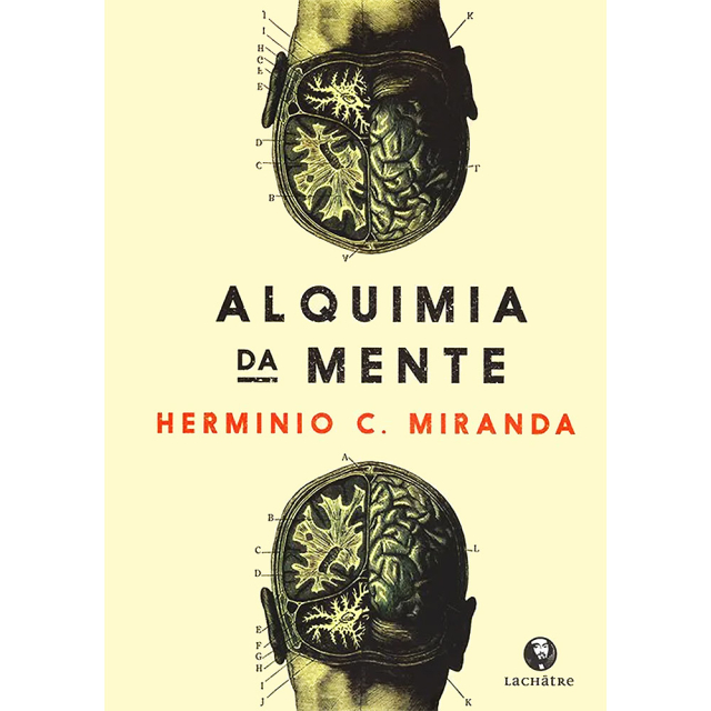 Capa do livro Alquimia da Mente, de Hermínio Miranda, publicado pela editora Lachâtre. Mostra dois desenhos didáticos espelhados da anatomia do cérebro.