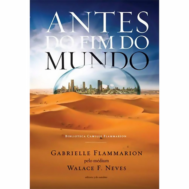 Capa do livro Antes do Fim do Mundo, de Walace Neves, publicado pela editora 3 de Outubro. Mostra uma cidade futurística protegida por uma cúpula transparente, situada no meio de um deserto com céu azul.