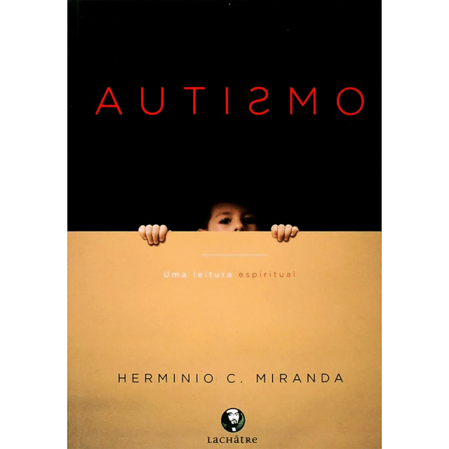 Capa do livro Autismo: Uma Leitura Espiritual, de Hermínio Miranda, publicado pela editora Lachâtre. Mostra uma criança espiando de um fundo escuro por cima de uma parede amarelada.