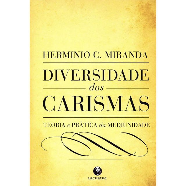 Diversidade dos Carismas, de Hermínio C. Miranda, publicado pela editora Lachâtre