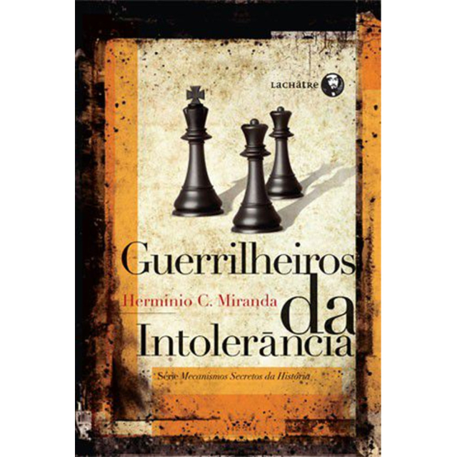 Guerrilheiros da Intolerância, de Hermínio C. Miranda, publicado pela editora Lachâtre