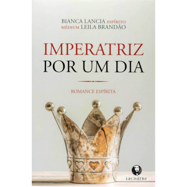 Imperatriz por um dia, de Leila Brandão, publicado pela editora Lachâtre