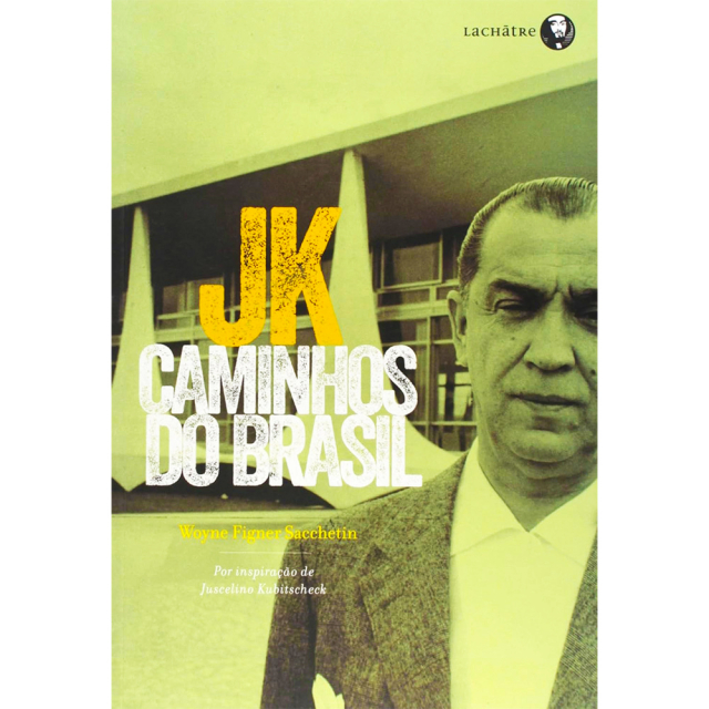 JK Caminhos do Brasil, de Woyne Figner Sacchetin, publicado pela editora Lachâtre