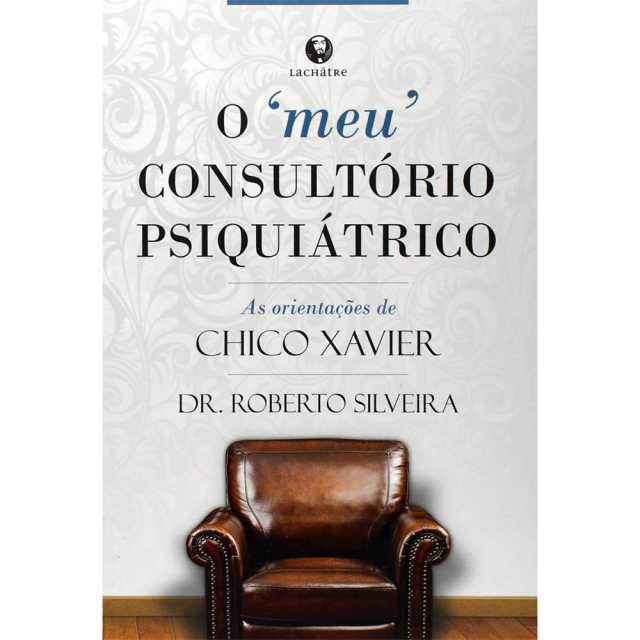 O Meu Consultório Psiquiátrico, de Roberto Silveira, publicado pela editora Lachâtre