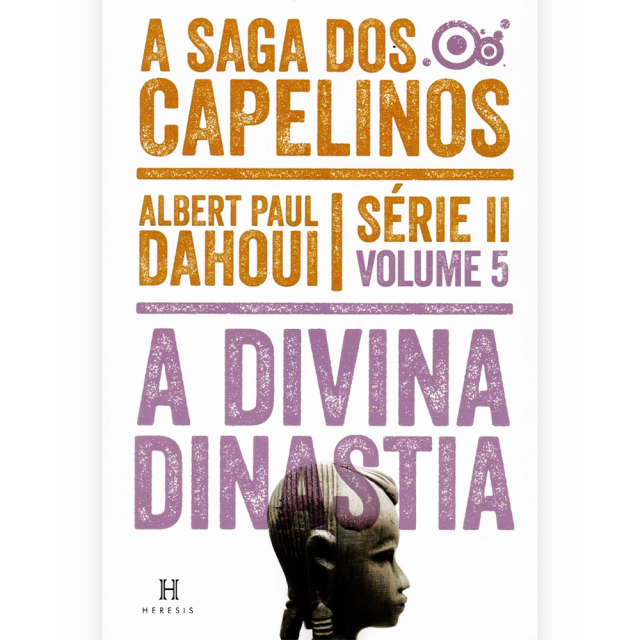 A Divina Dinastia, de Albert Paul Dahoui, publicado pela editora Heresis