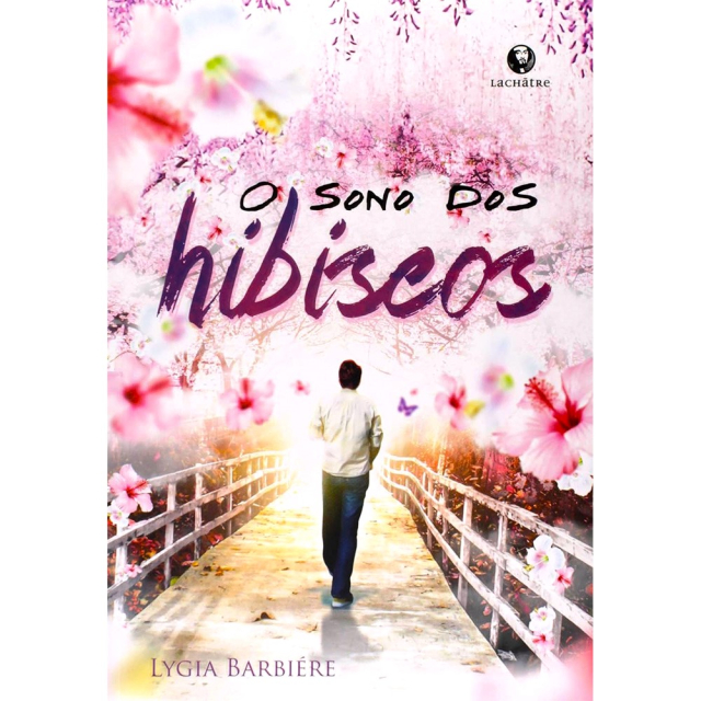 O Sono dos Hibiscos, de Lygia Barbiére publicado pela editora Lachâtre