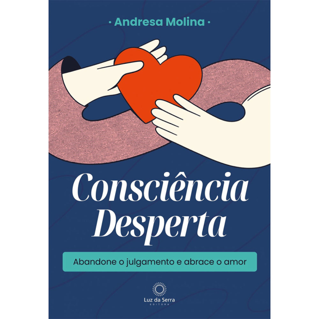 Capa do livro Consciência Desperta, de Andresa Molina, publicado pela editora Luz da Serra. Mostra um desenho de duas mãos interconectadas de modo a formar o infinito com o braço, enquanto seguram um coração.