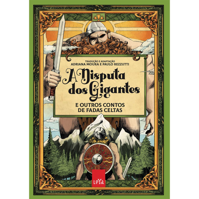 A Disputa de Gigantes e outros contos de fadas celtas, de Adriana Moura e Paulo Rezzutti, publicado pela editora LeYa Brasil