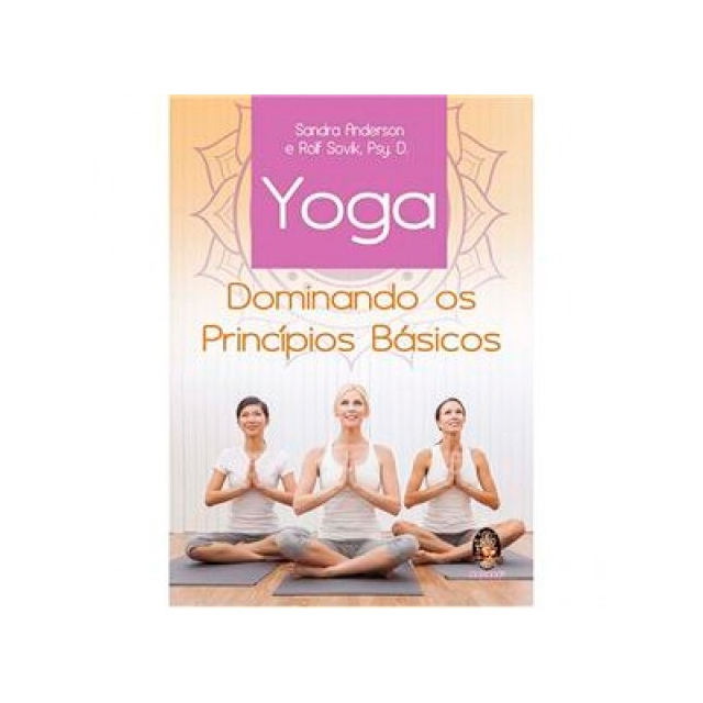 Yoga - Dominando os Princípios Básicos 