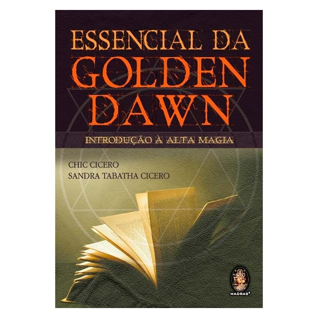 Essencial da Golden Dawn - Introdução à Alta Magia