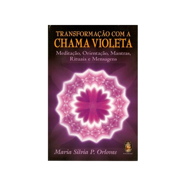 Transformação com a Chama Violeta - Meditação, Orientação, Mantras, Rituais e Mensagens 