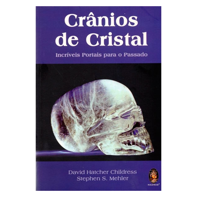 Crânios de Cristal - Incríveis Portais para o Passado