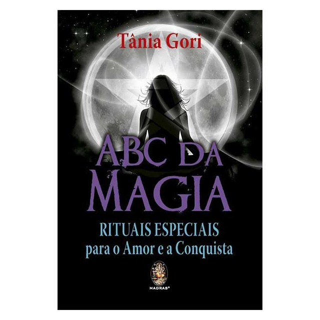 ABC da Magia - Rituais Especiais para o Amor e a Conquista