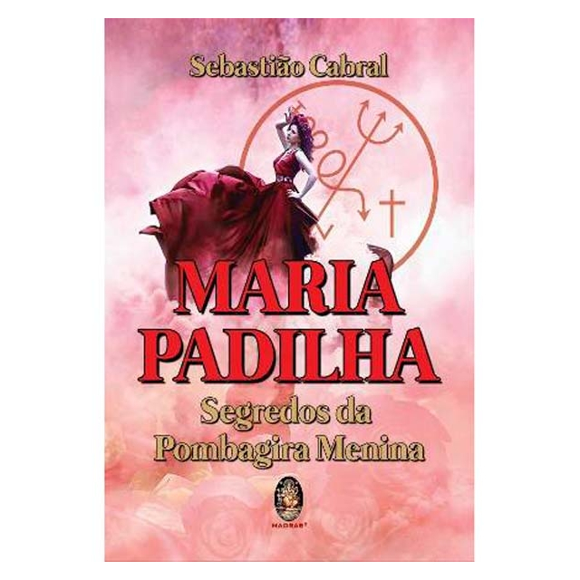 Maria Padilha - Segredos da Pombagira Menina