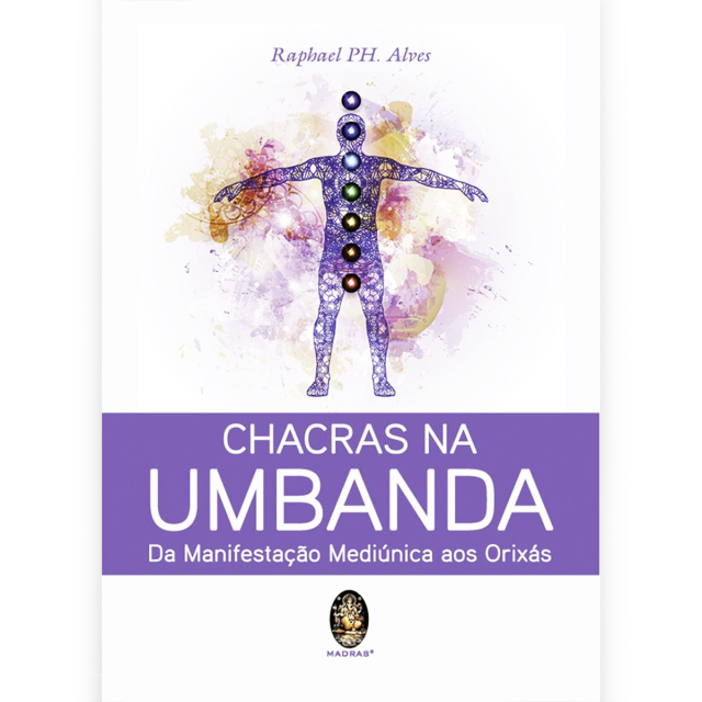 Chacras na Umbanda, de Raphael PH. Alves, publicado pela editora Madras