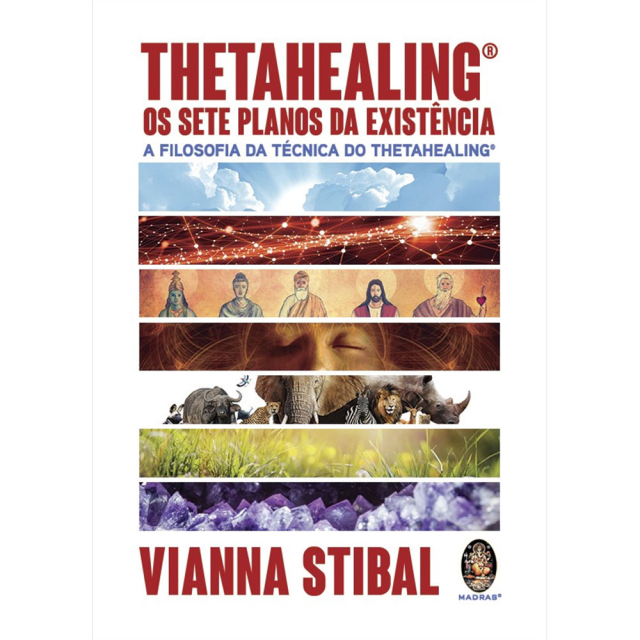 Thetahealing Os Sete Planos da Existência, de Viana Stibal, publicado pela editora Madras
