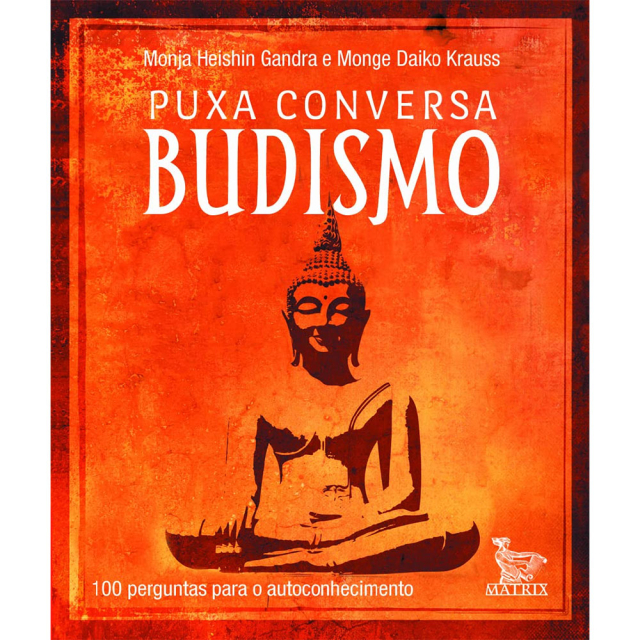 Puxa Conversa Budismo, de Monja Heishin Gandra e Monge Daiko Krauss, publicado pela editora Matrix
