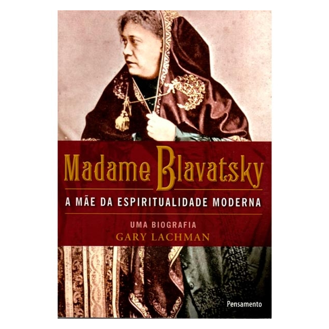 Madame Blavatsky: A Mãe da Espiritualidade Moderna 