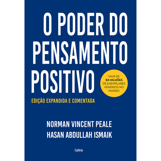 O Poder do Pensamento Positivo - Edição expandida e comentada, de Norman Peale e Hasan Ismaik, publicado pela editora Cultrix