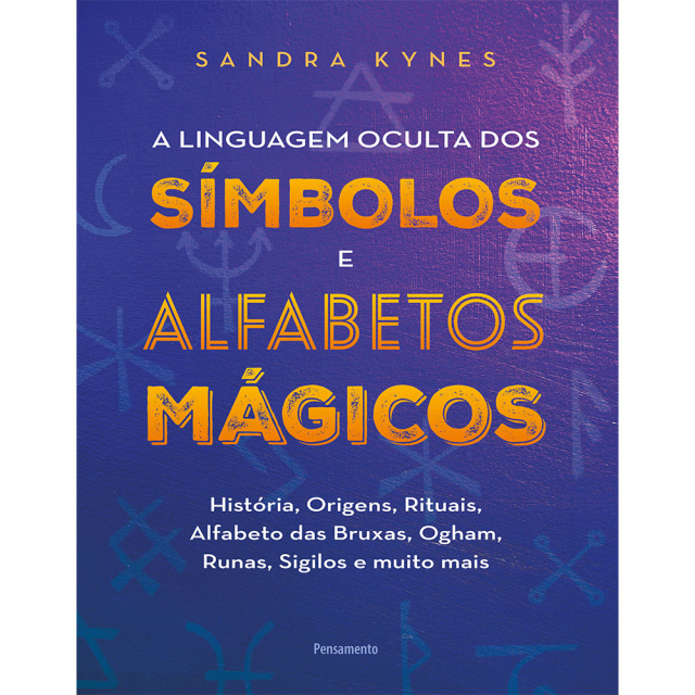 A Linguagem Oculta dos Símbolos e Alfabetos Mágicos, de Sandra Kynes, publicado pela editora Pensamento
