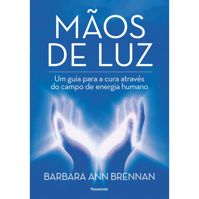 Capa do livro Mãos de Luz, de Barbara Ann Brennan, publicado em capa comum pela editora Pensamento.