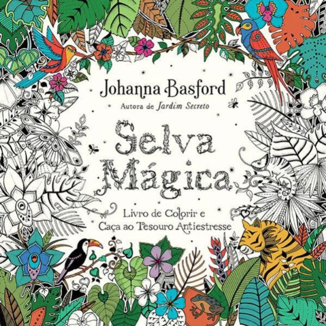 Selva Mágica, de Johanna Basford, publicado em português pela editora Sextante