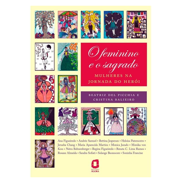 Feminino e o Sagrado - de Cristina Balieiro e Beatriz Del Picchia - Editora Ágora
