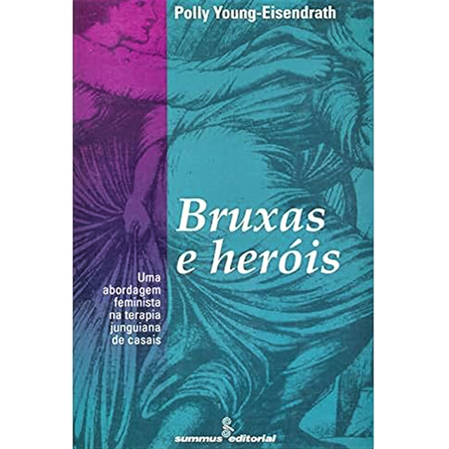 Bruxas e Heróis, de Polly Young-Eisendrath, publicado pela editora Summus