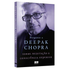Pergunte a Deepak Chopra sobre - Meditação e Consciência Superior