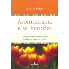 Aromaterapia e as Emoções, de Shirley Price, publicado pela editora Bertrand Brasil
