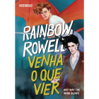Venha o que Vier, de Rainbow Rowell, publicado pela editora Seguinte