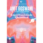 Espiritualidade Quântica, de Amit Goswami e Valentina Onisor, publicado pela editora Goya