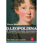 D. Leopoldina: A História Não Contada, 2ª edição, publicado pela editora LeYa Brasil
