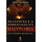 Chaves e a Simbologia na Maçonaria, As - Ocultismo Medieval