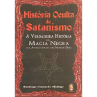 História Oculta do Satanismo - A Verdadeira História da Magia Negra