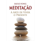 Meditação - A Arte de Viver o Presente