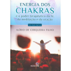 Energia dos Chakras  - E o Poder Terapêutico da Fé, da Meditação e da Oração