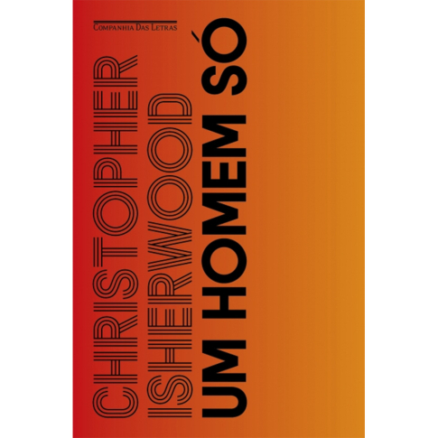 Um Homem Só, de Cristopher Isherwood, publicado pela editora Companhia das Letras