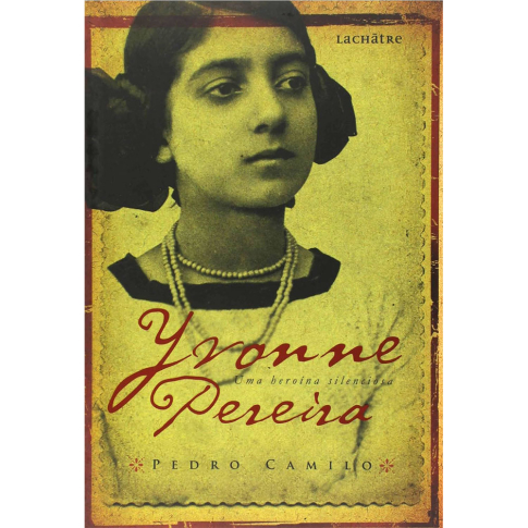Yvonne Pereira - Uma Heroína Silenciosa, de Pedro Camilo, publicado pela editora Lachâtre
